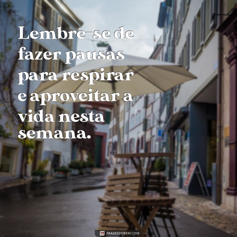 Mensagens Inspiradoras de Boa Semana para Compartilhar no WhatsApp 