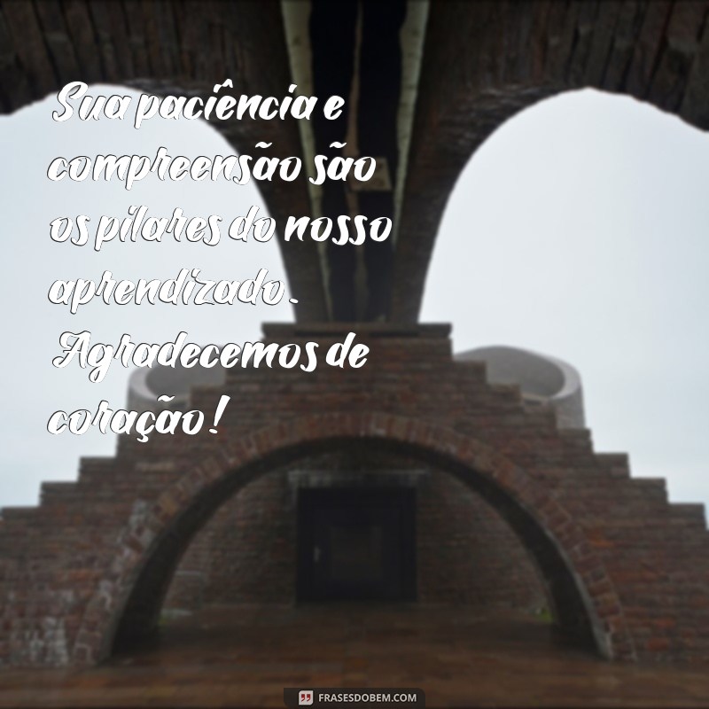 Frases Inspiradoras de Agradecimento para Professores de Educação Infantil 