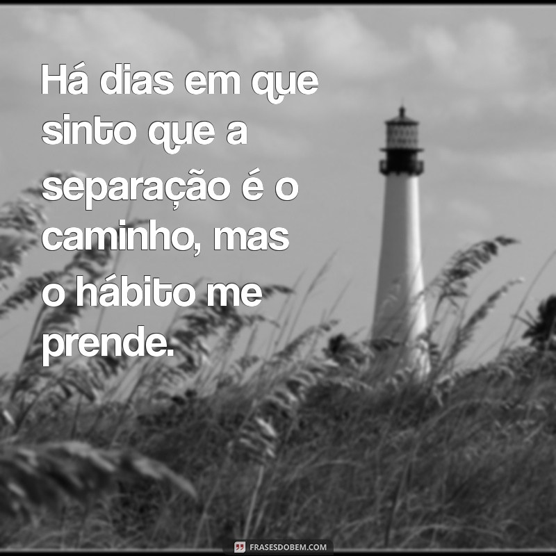 Como Lidar com a Dificuldade de Terminar um Relacionamento: Não Amo Mais Meu Marido 