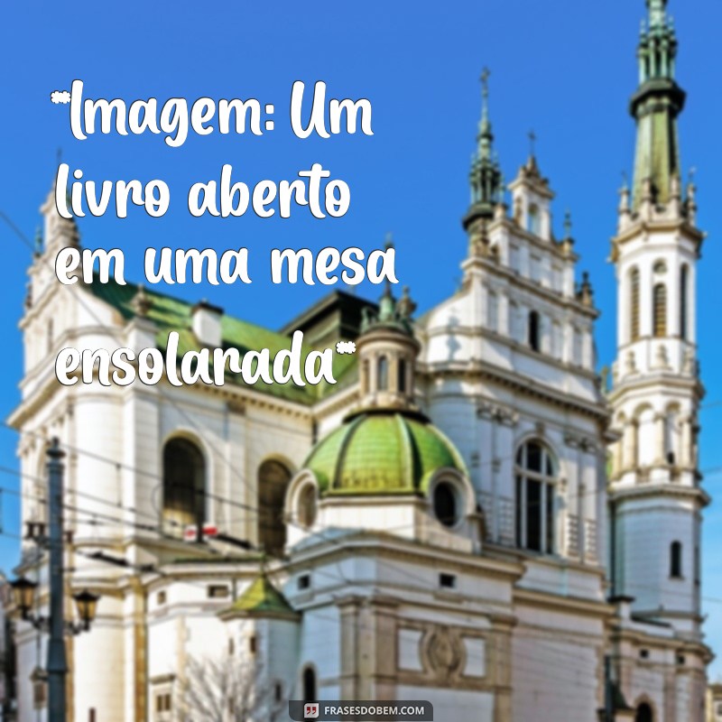 Imagens e Frases Inspiradoras de Bom Dia para Começar o Seu Dia com Positividade 