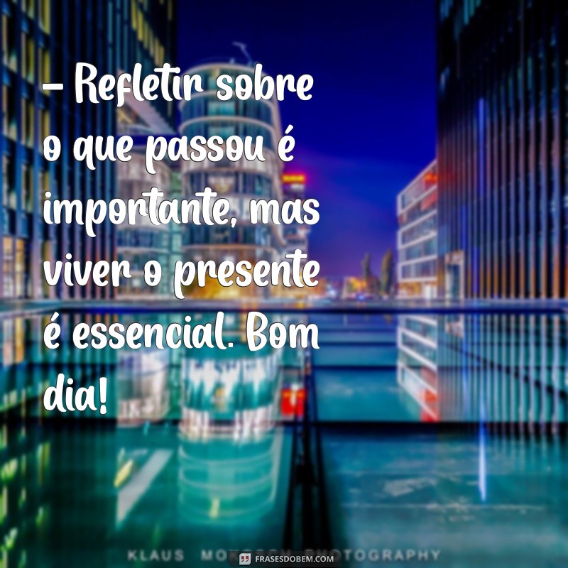 Imagens e Frases Inspiradoras de Bom Dia para Começar o Seu Dia com Positividade 