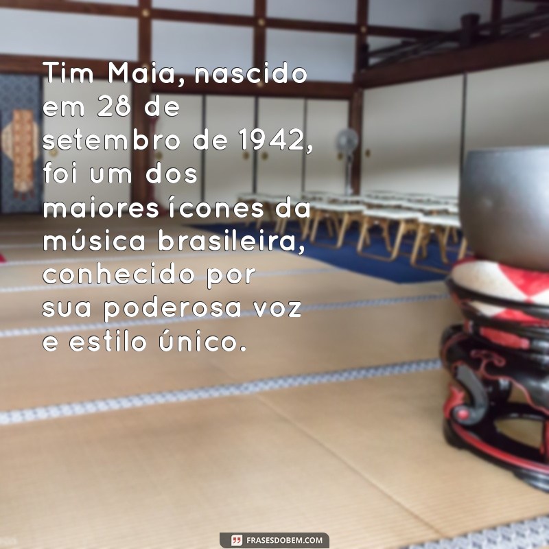 biografia de tim maia Tim Maia, nascido em 28 de setembro de 1942, foi um dos maiores ícones da música brasileira, conhecido por sua poderosa voz e estilo único.