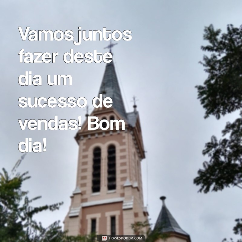 As Melhores Frases de Bom Dia para Impulsionar o Status da Sua Loja 