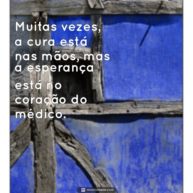 Frases Inspiradoras para Celebrar o Dia do Médico: Homenagens e Reflexões 