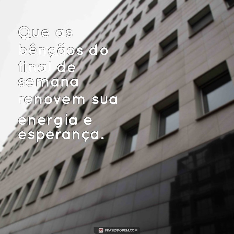 Como Ter um Final de Semana Abençoado: Dicas para Relaxar e Renovar as Energias 