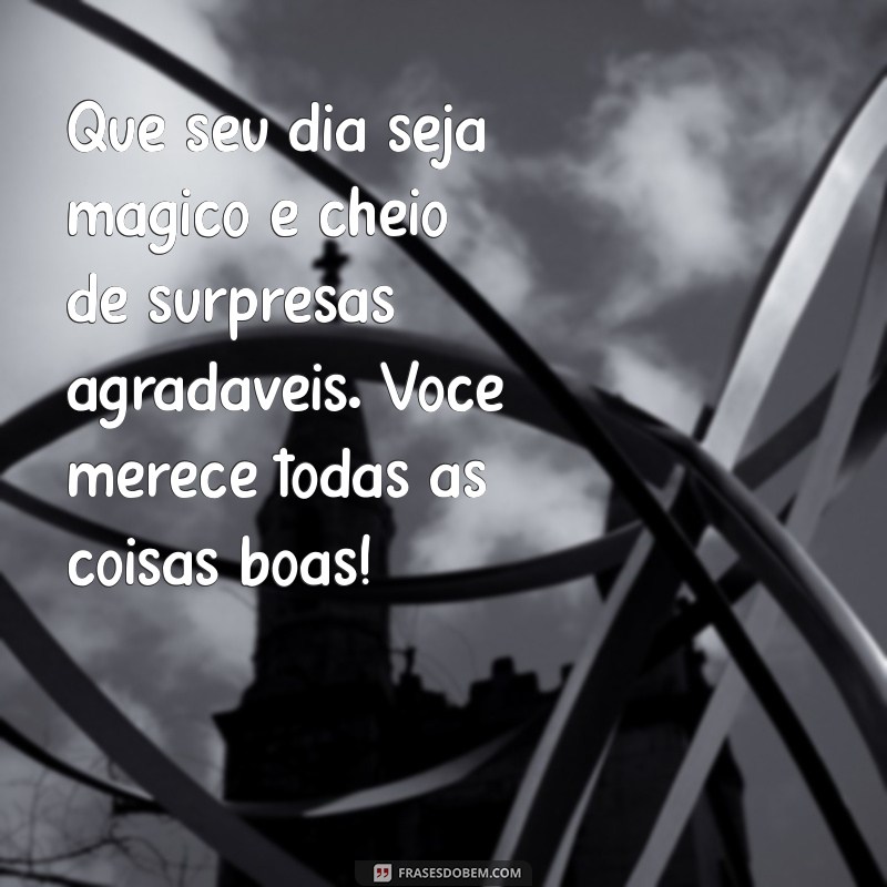 Mensagens de Aniversário Emocionantes para Celebrar Pessoas Queridas 