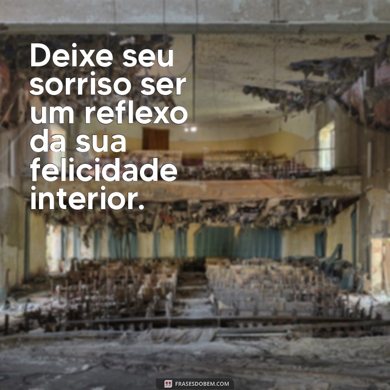 Frases Inspiradoras sobre Sorrisos Sinceros para Iluminar seu Dia 