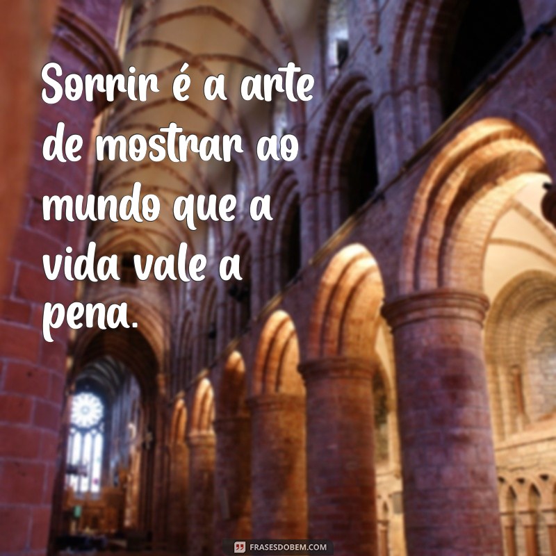 Frases Inspiradoras sobre Sorrisos Sinceros para Iluminar seu Dia 