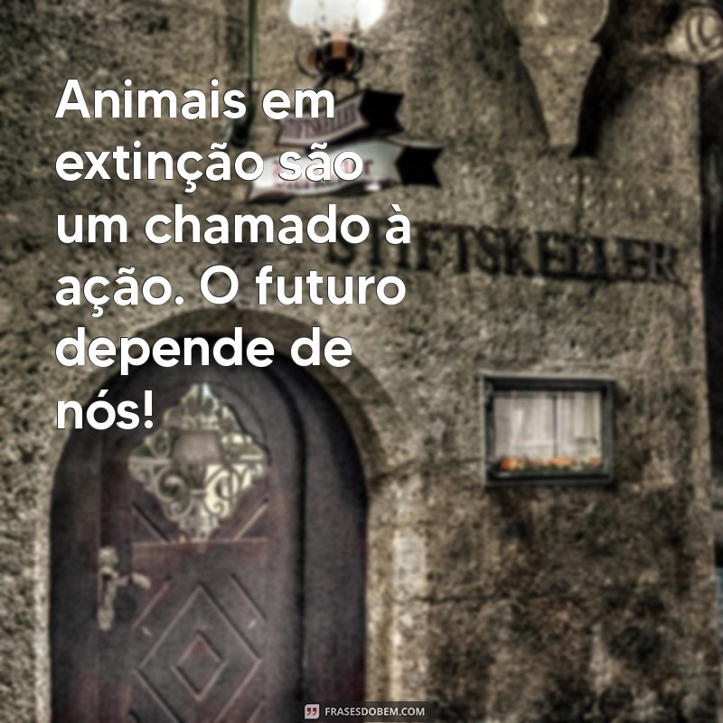 Descubra as Espécies em Extinção: Imagens e Curiosidades sobre Animais Ameaçados 