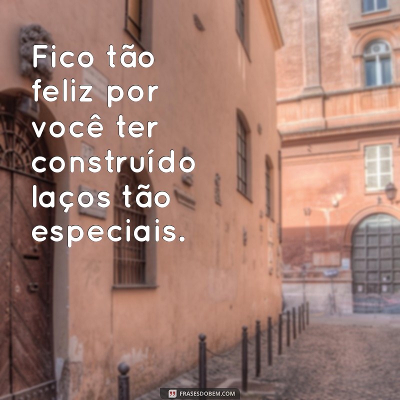 Frases Inspiradoras para Celebrar a Felicidade dos Outros 