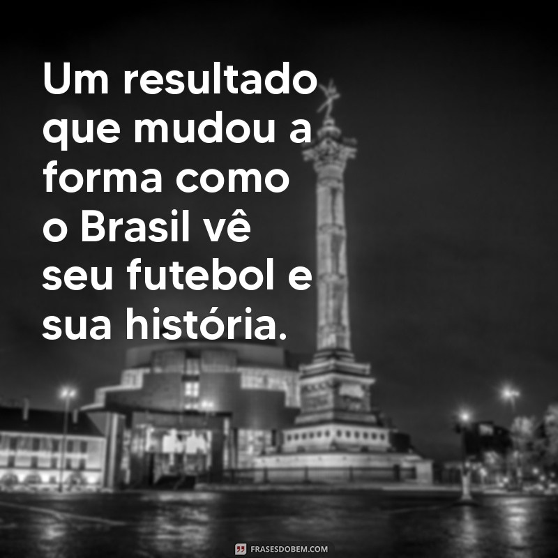 Relembrando o 7x1: A Data que Marcou o Encontro Brasil x Alemanha 