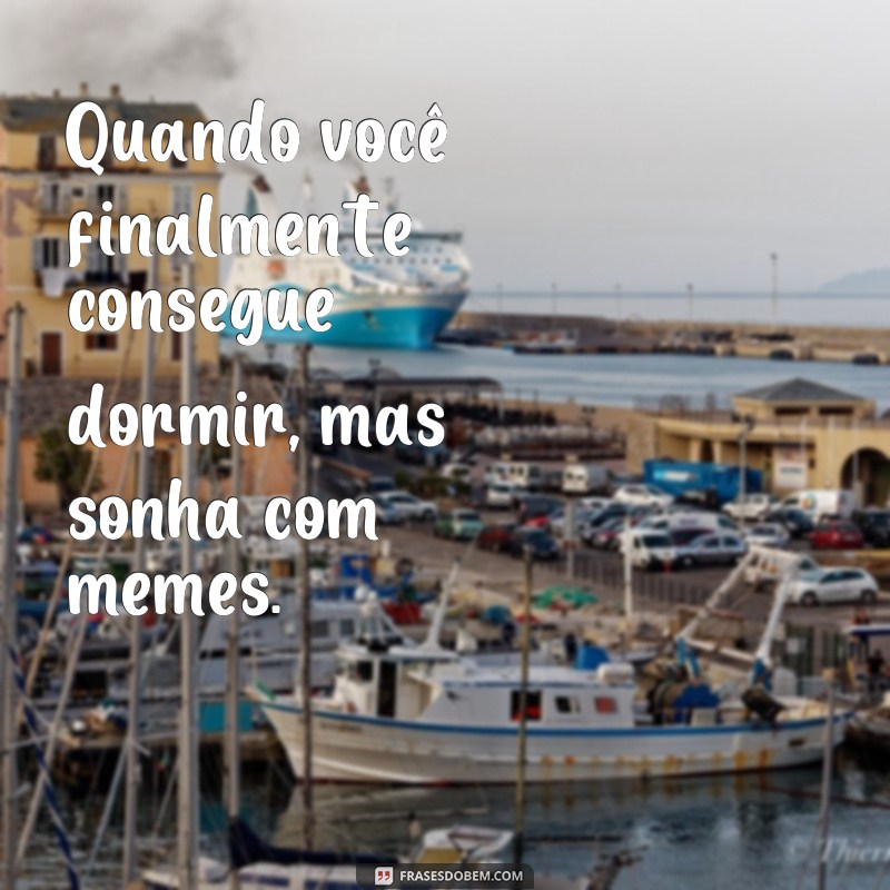 Desperte seu lado divertido com essas hilárias frases de dormir meme 