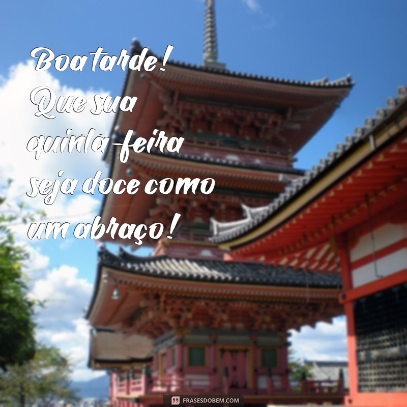 Quinta-feira Abençoada: Frases Inspiradoras para uma Boa Tarde 