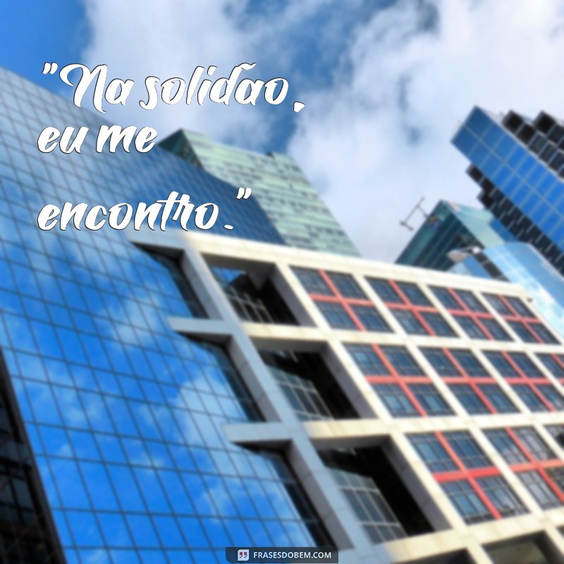 frases de maloka para foto sozinho 