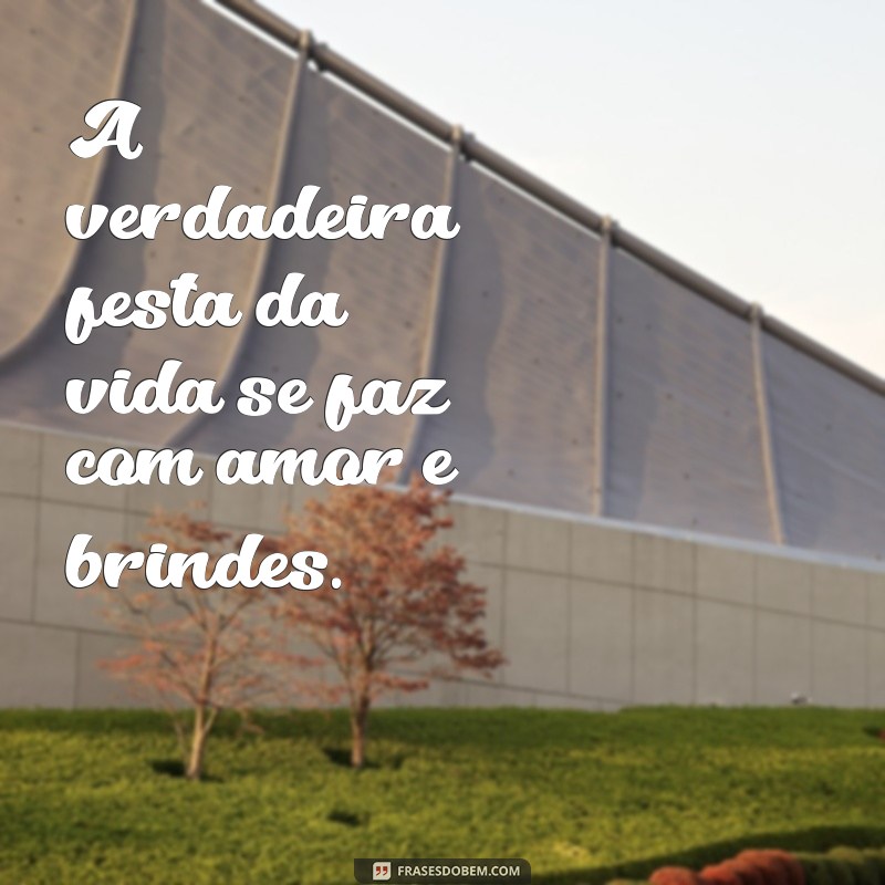 Frases Inspiradoras para Brindar à Vida: Celebre Cada Momento! 