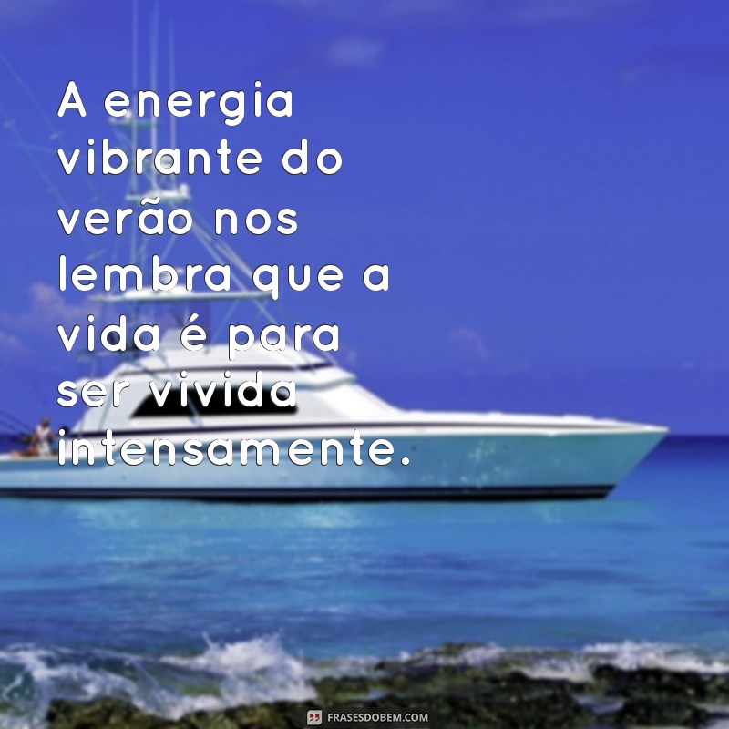 Frases Inspiradoras sobre o Verão: Celebre a Estação da Alegria e do Sol 