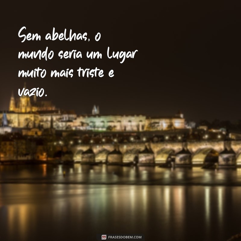 Descubra 20 Frases Inspiradoras sobre Abelhas que Celebram a Natureza