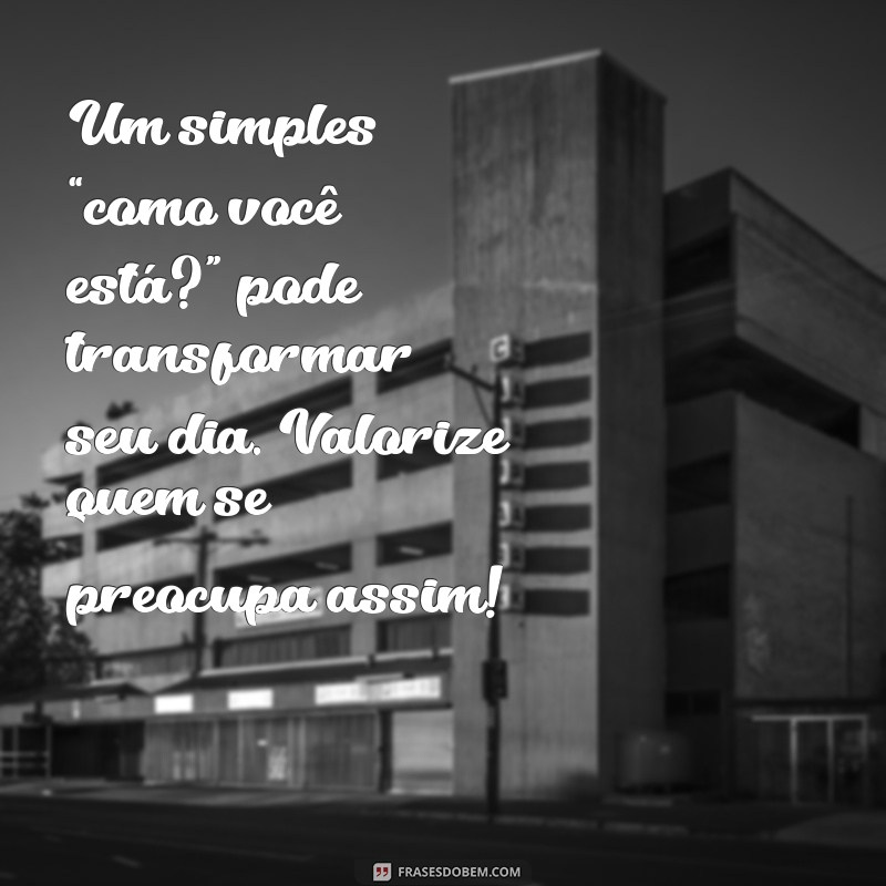 Como Valorizar Quem Te Envia Mensagens Diárias: Dicas para Fortalecer Relações 