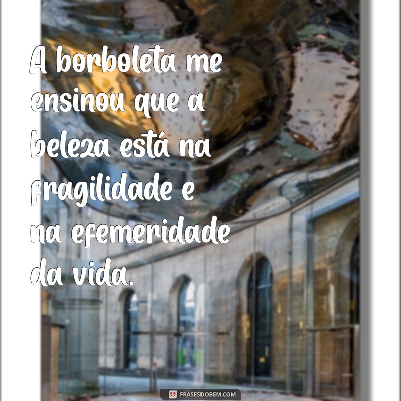 Frases Inspiradoras com a Palavra Borboleta: Transforme sua Perspectiva 