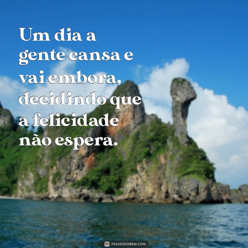 Quando o Cansaço Fala Mais Alto: A Decisão de Ir Embora 