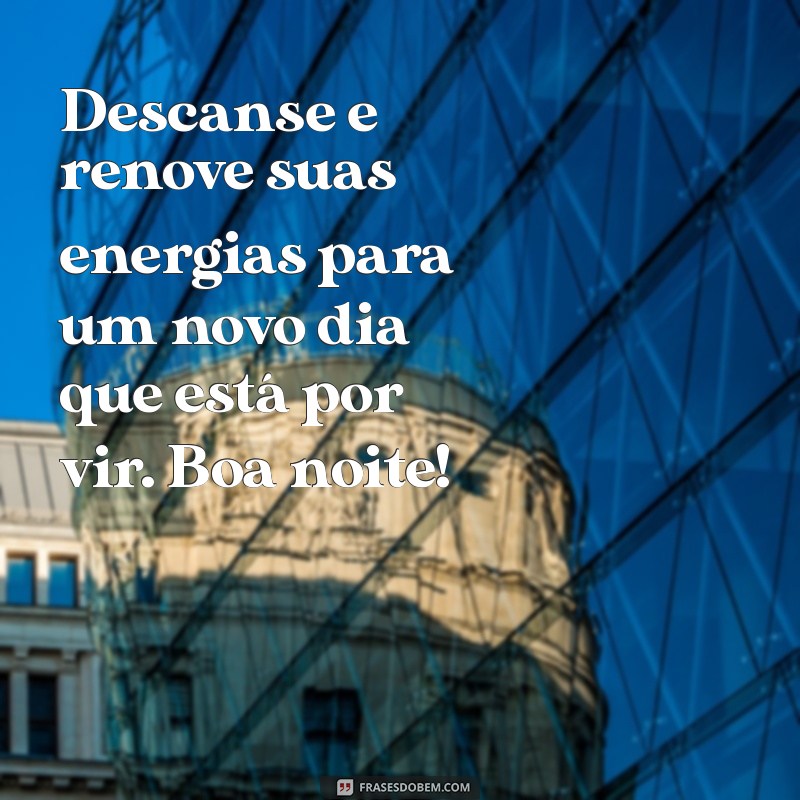 Mensagens de Boa Noite: Frases Inspiradoras para Encerrar o Dia com Positividade 