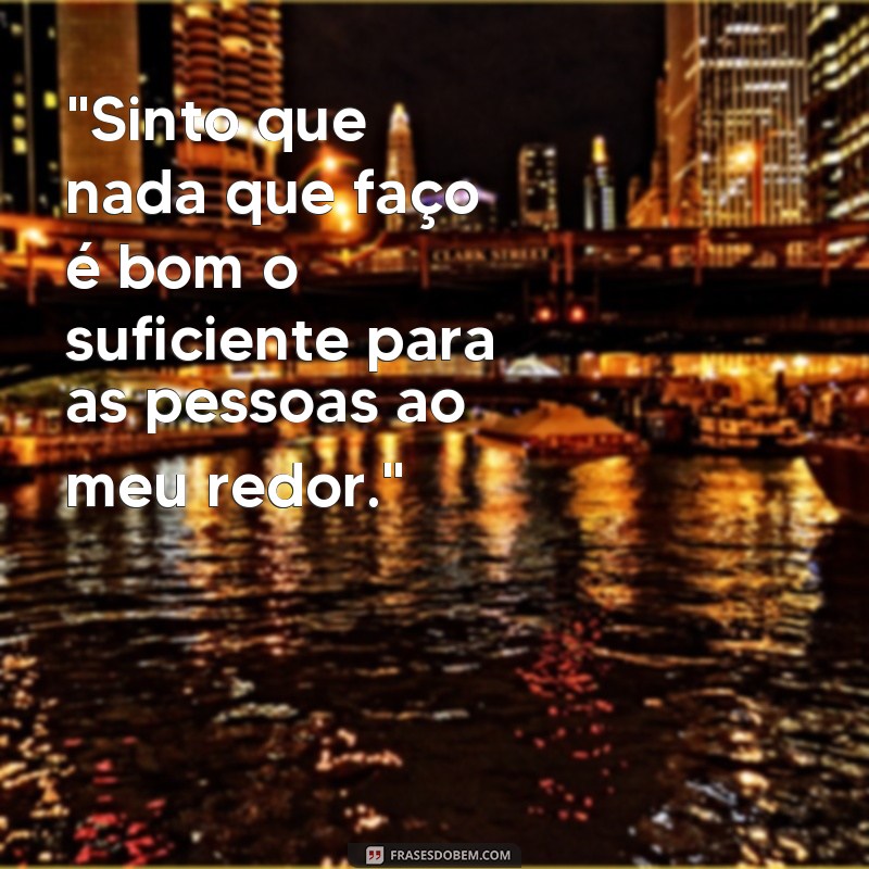 frases de infelicidade 