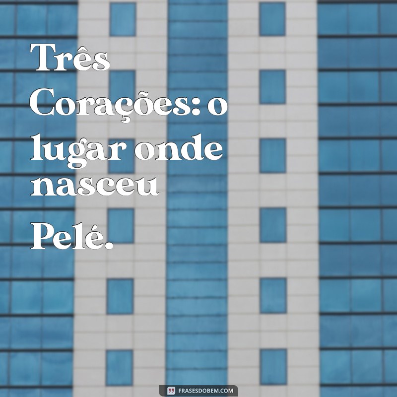 Descubra Onde Nasceu Pelé: A História do Rei do Futebol 