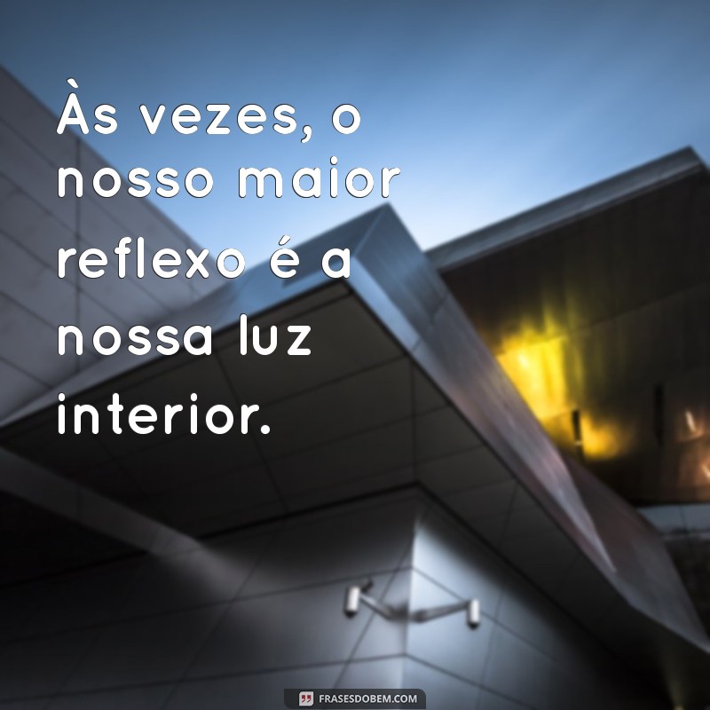 Frases Inspiradoras para Legendar Suas Fotos no Espelho 