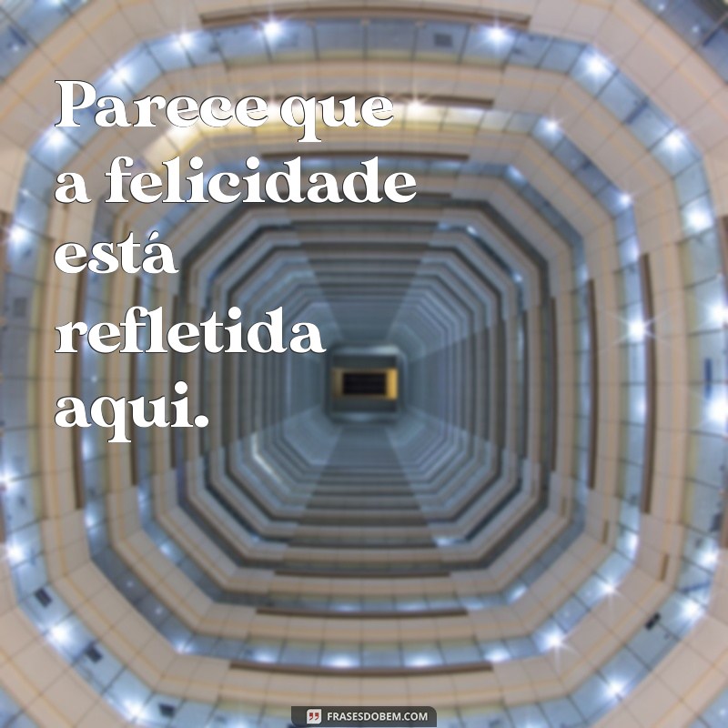 Frases Inspiradoras para Legendar Suas Fotos no Espelho 