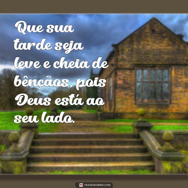 Mensagens Inspiradoras de Boa Tarde com Deus para Compartilhar 