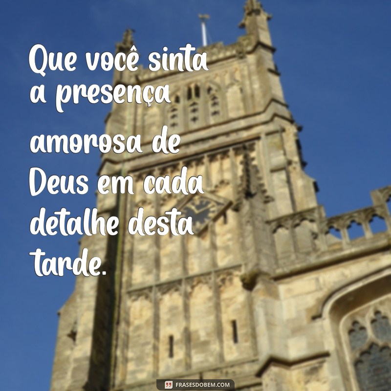 Mensagens Inspiradoras de Boa Tarde com Deus para Compartilhar 