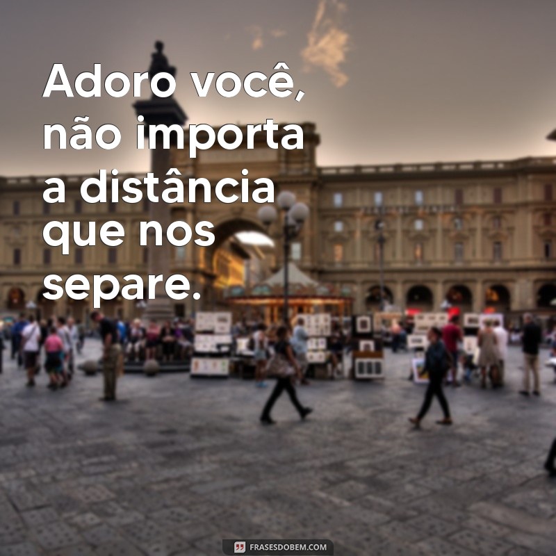 As Melhores Frases para Dizer Adoro Você e Encantar Seu Amor 