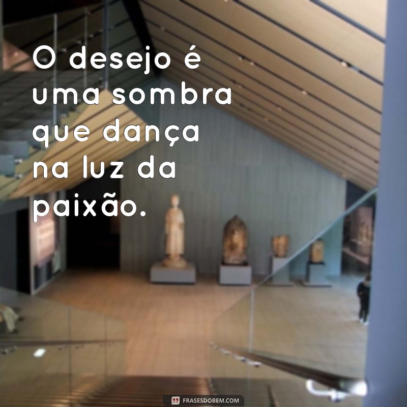 cinquenta tons de cinza mais escuro O desejo é uma sombra que dança na luz da paixão.