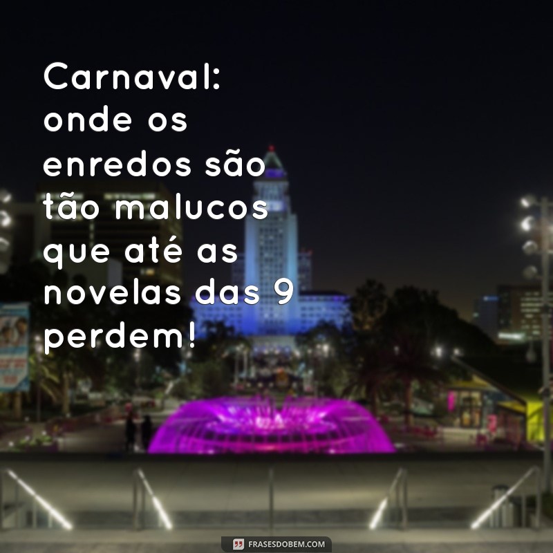 As Melhores Frases Engraçadas para Curtir o Carnaval com Humor 