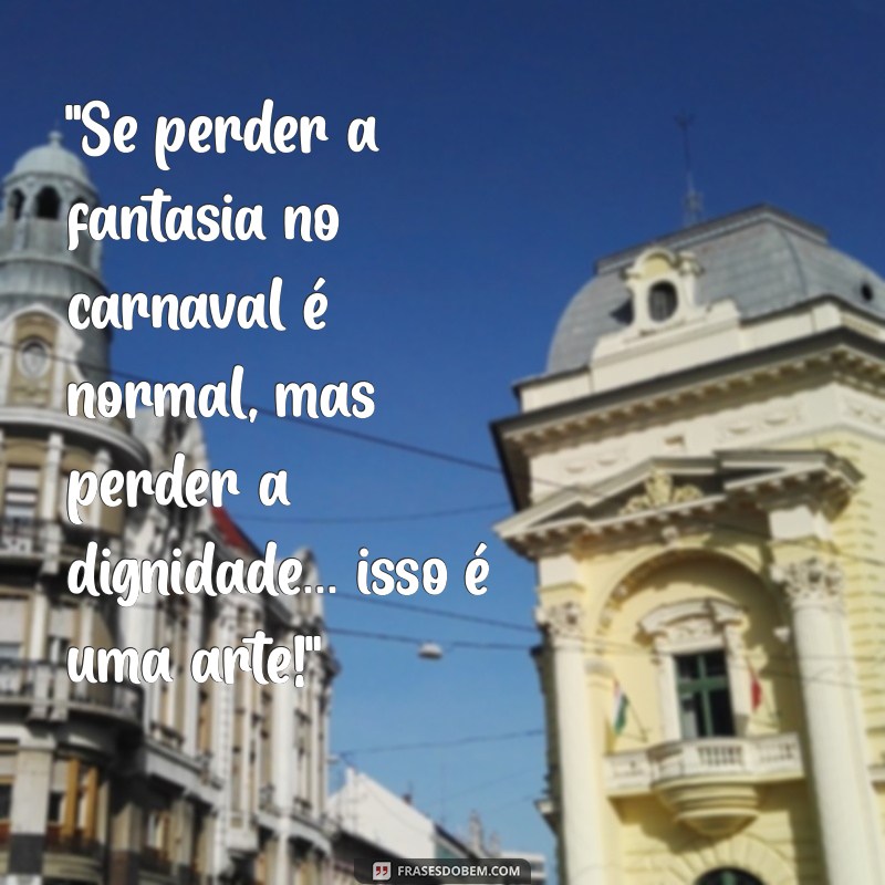 frases engraçadas carnaval 