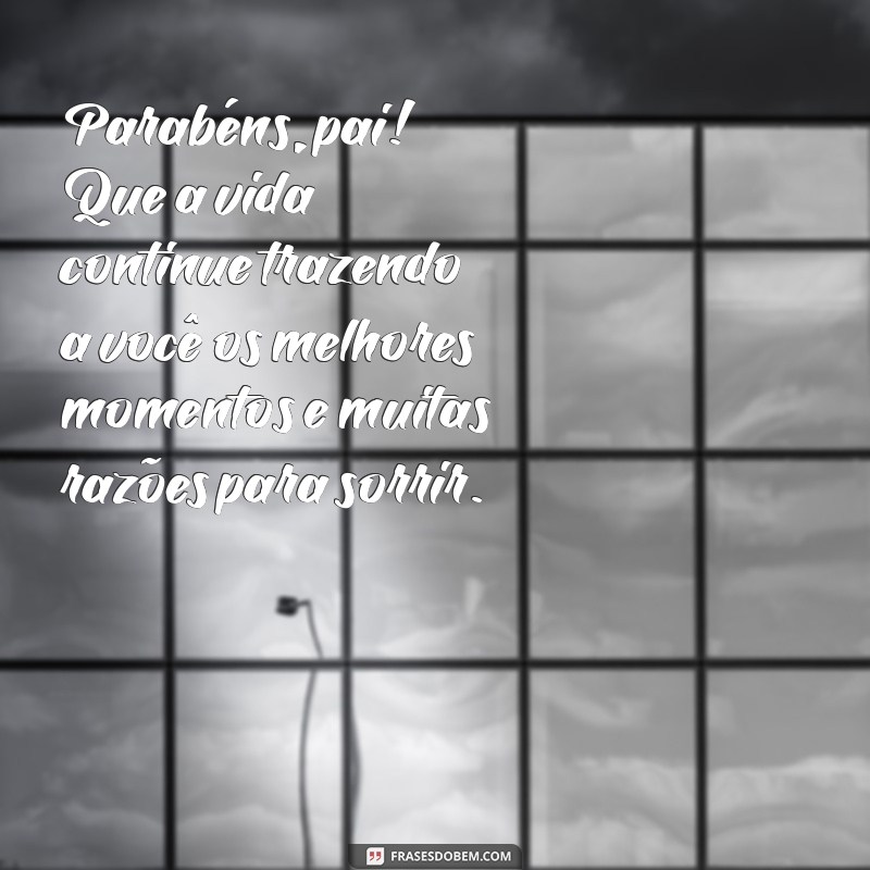 Mensagens Emocionantes de Feliz Aniversário para o Meu Pai: Celebre com Amor 