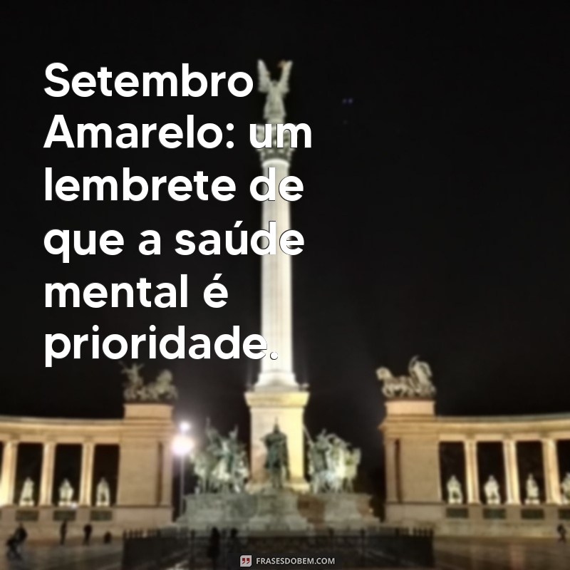 Frases Inspiradoras para Conscientização do Setembro Amarelo: Previna o Suicídio 