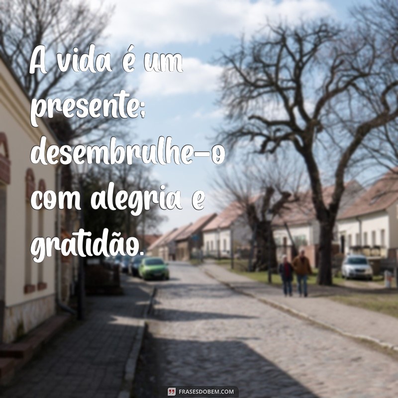 Frases Felizes para Espalhar Alegria e Positividade 