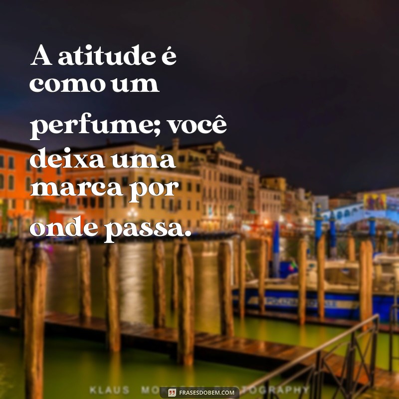 100 Frases Inspiradoras com a Palavra Atitude para Transformar sua Vida 