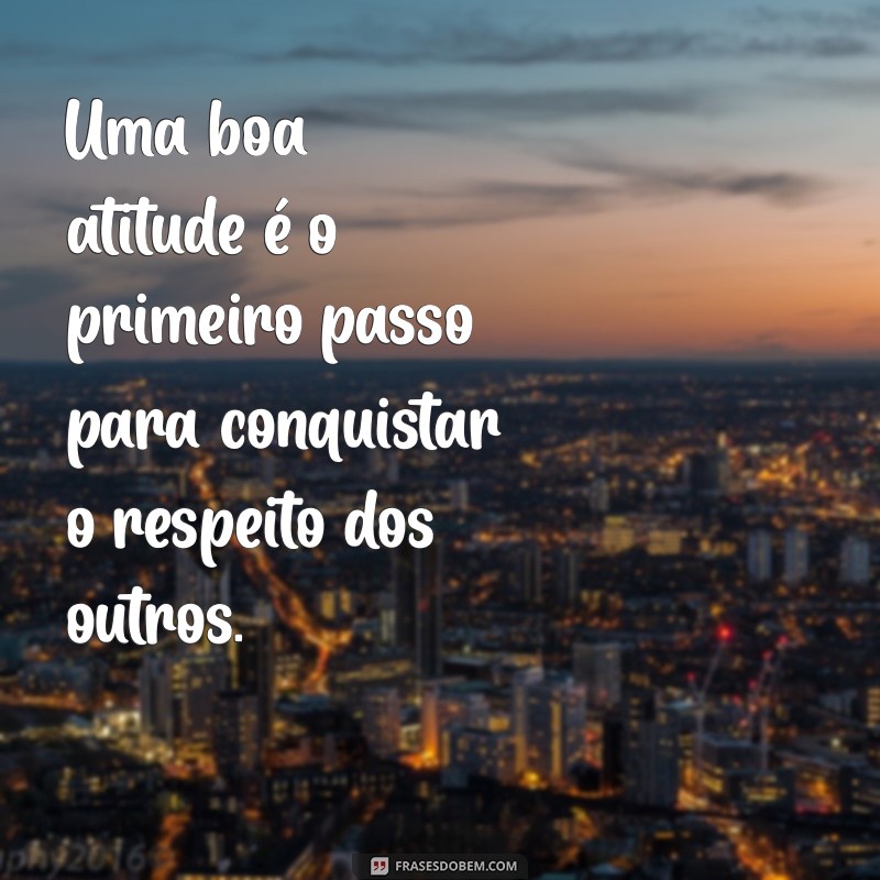 100 Frases Inspiradoras com a Palavra Atitude para Transformar sua Vida 