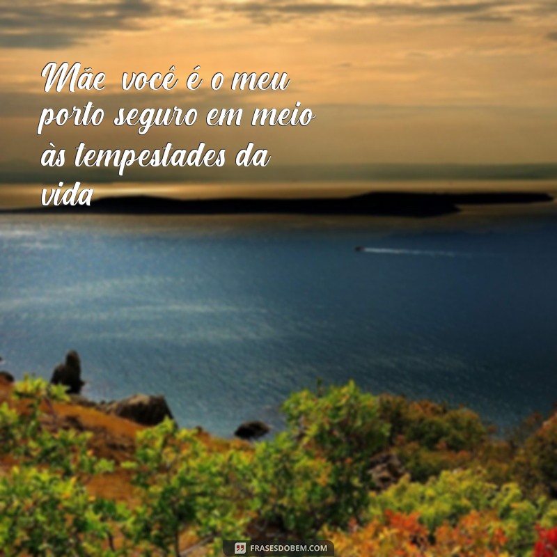 Frases Inspiradoras para Celebrar o Dia das Mães: Homenagens e Mensagens Emocionantes 