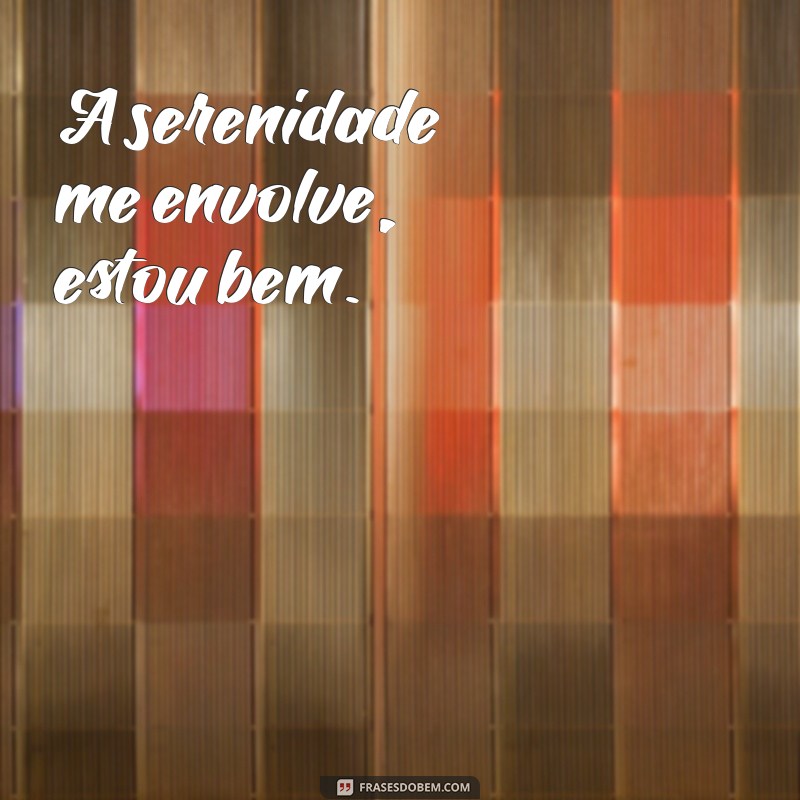 Frases Inspiradoras para Dizer Estou Bem e Elevar Seu Humor 