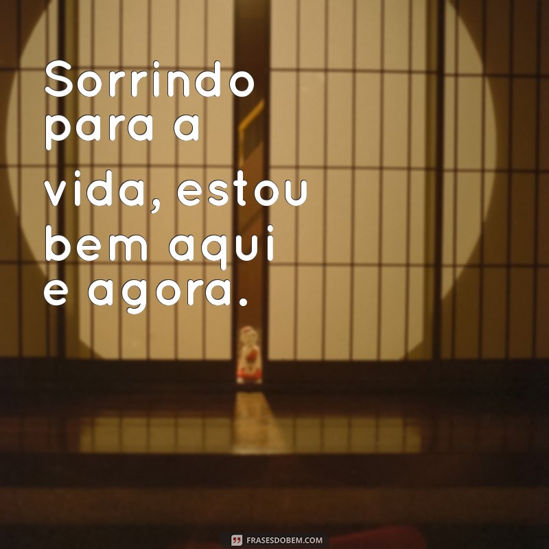 Frases Inspiradoras para Dizer Estou Bem e Elevar Seu Humor 