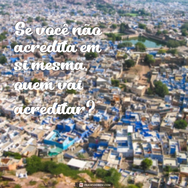 Frases Poderosas para Status: Celebre Seu Mulherão com Estilo! 