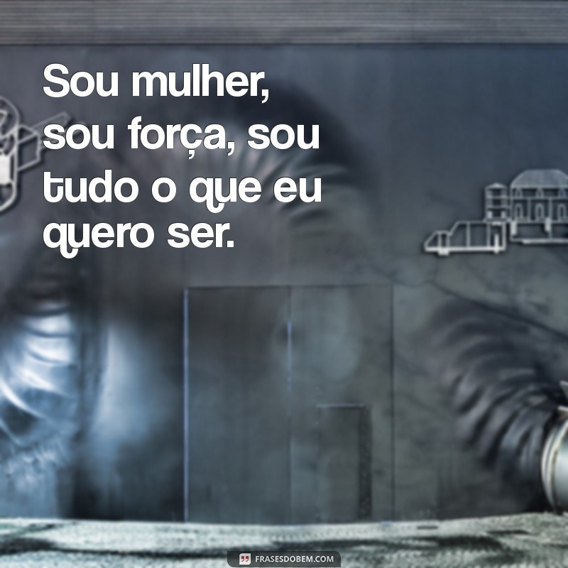 Frases Poderosas para Status: Celebre Seu Mulherão com Estilo! 