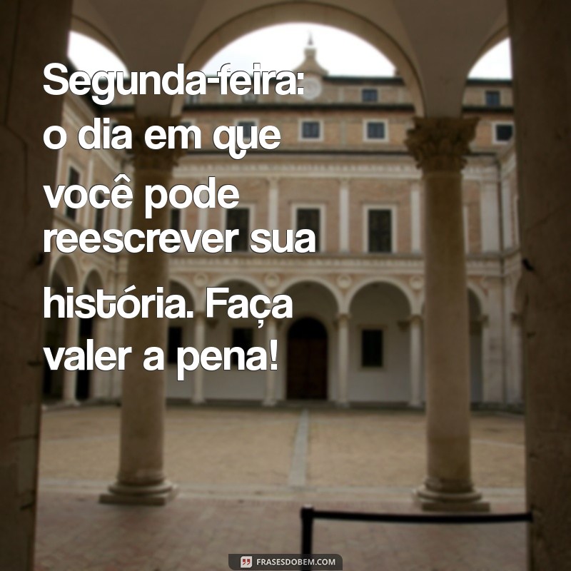 Mensagens Motivacionais para Começar a Segunda-Feira com Energia Positiva 