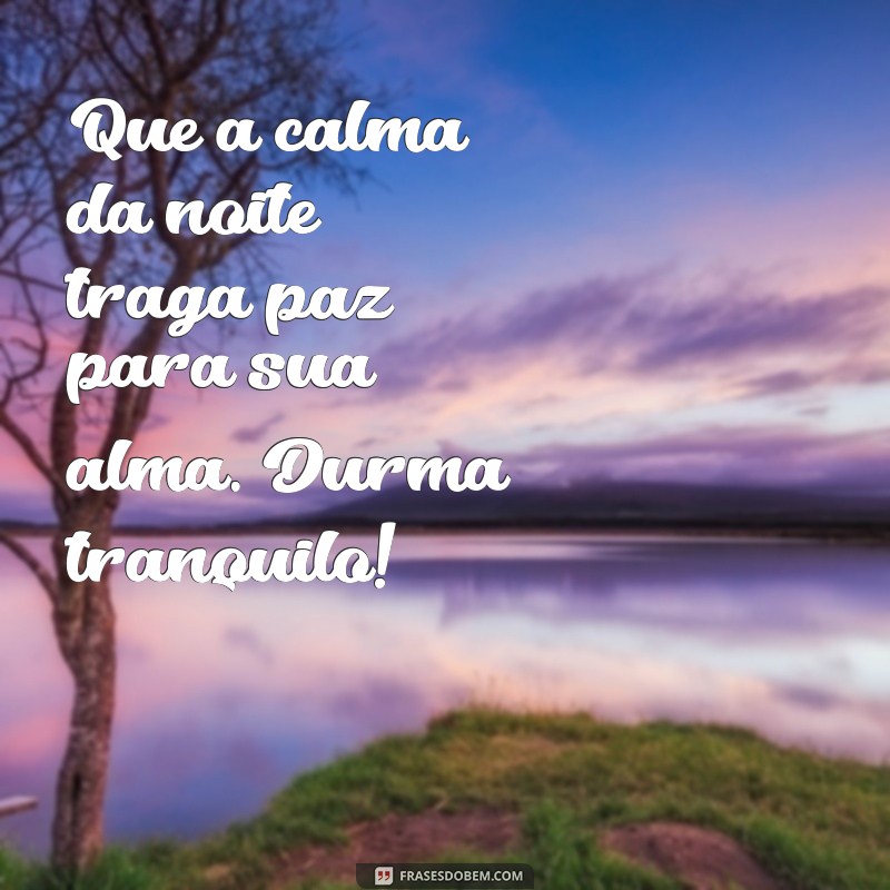 Mensagens de Boa Noite: Inspire-se com Frases Aconchegantes para Dormir em Paz 