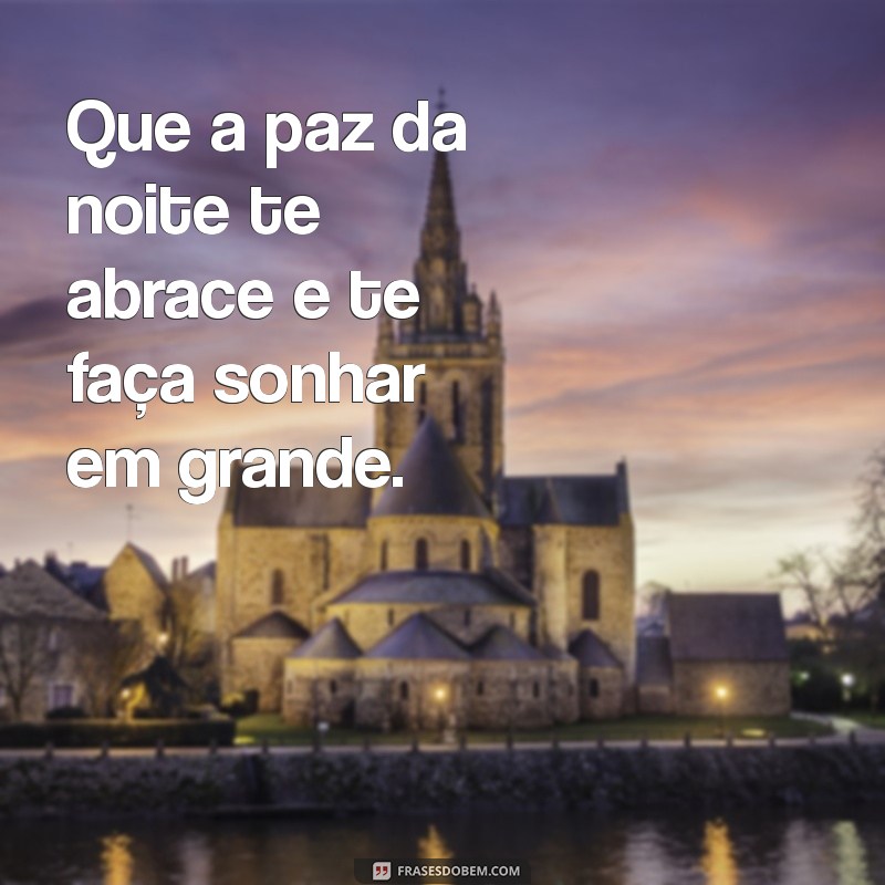 Mensagens de Boa Noite: Inspire-se com Frases Aconchegantes para Dormir em Paz 