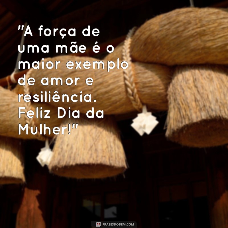 frases dia da mulher mae 