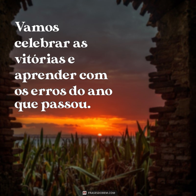 Frases Inspiradoras para Celebrar o Final do Ano e Refletir Sobre o Novo Começo 